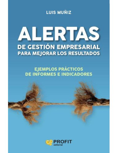 Alertas de gestión empresarial para mejorar los resultados:Ejemplos prácticos de informes e indicadores