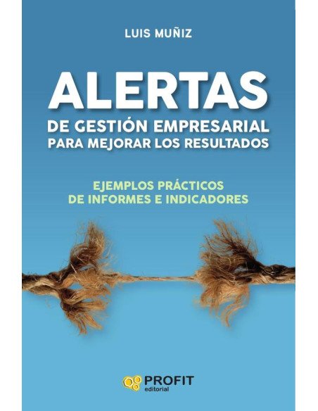 Alertas de gestión empresarial para mejorar los resultados:Ejemplos prácticos de informes e indicadores