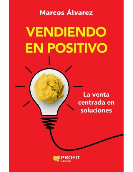Vendiendo en positivo:La venta centrada en soluciones