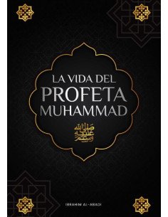 La vida del Profeta Muhammad (saw):La Sira (as-Sira an-Nabawiya) - Los acontecimientos más importantes de la vida del Mensajero de Allah (saw) (libros islam)