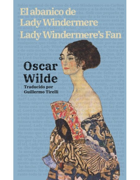 El abanico de Lady Windermere - Lady Windermere’s Fan:Texto paralelo bilingüe - Bilingual edition: Inglés - Español / English - Spanish