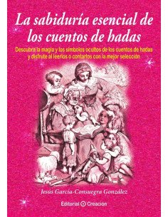 La sabiduría esencial de los cuentos de hadas