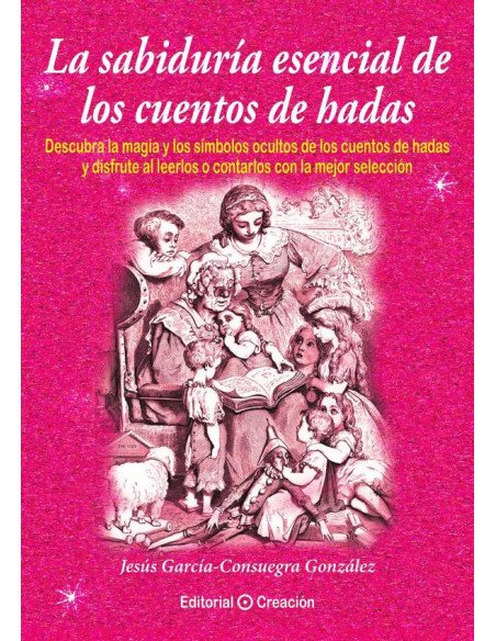 La sabiduría esencial de los cuentos de hadas