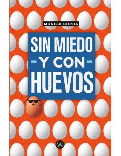 Sin miedo y con huevos