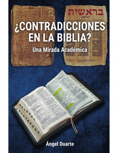¿CONTRADICCIONES EN LA BIBLIA?: Una Mirada Académica