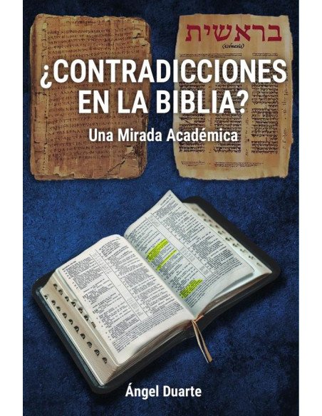 ¿CONTRADICCIONES EN LA BIBLIA?: Una Mirada Académica