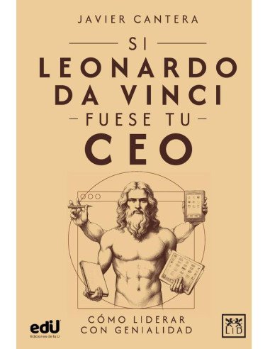 Si Leonardo Da Vinci fuese tu CEO:Cómo liderar con genealidad
