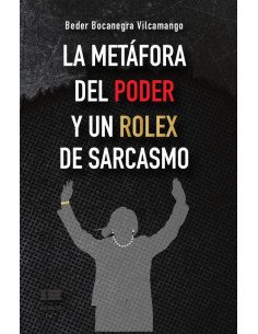 La metáfora del poder y un Rolex de sarcasmo