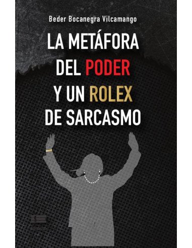 La metáfora del poder y un Rolex de sarcasmo