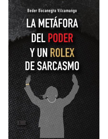 La metáfora del poder y un Rolex de sarcasmo