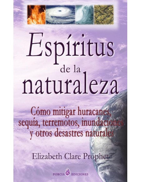 Espíritus de la naturaleza:Cómo mitigar huracanes, sequía, terremotos, inundaciones y otros desastres naturales