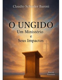 O Ungido:Um Ministério e Seus Impactos