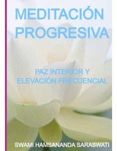 Meditación Progresiva:PAZ INTERIOR Y ELEVACIÓN FRECUENCIAL