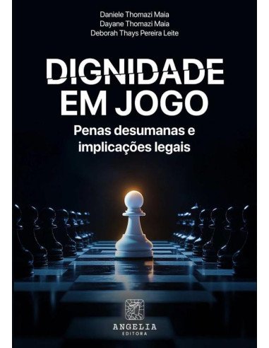 Dignidade Em Jogo::penas desumanas e implicações legais