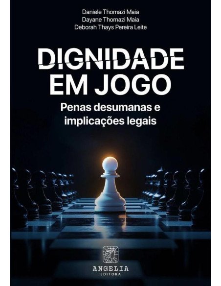 Dignidade Em Jogo::penas desumanas e implicações legais
