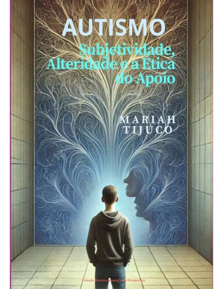 Autismo:Subjetividade, Alteridade e a Ética do Apoio