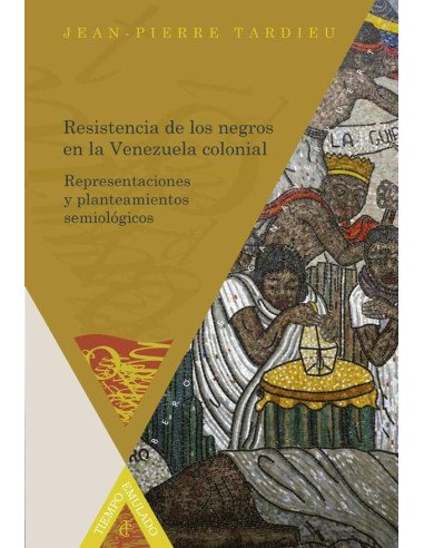 Resistencia de los negros en la Venezuela colonial:Representaciones y planteamientos semiológicos