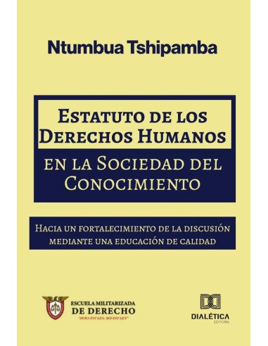 Estatuto de los Derechos Humanos en la Sociedad del Conocimiento:Hacia un fortalecimiento de la discusión mediante una educación de calidad