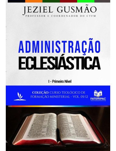 Administração Eclesiástica:Curso Teológico de Formação Ministerial - Vol. 05/12