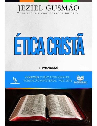 Ética Cristã:Curso Teológico de Formação Ministerial - Vol. 06/12