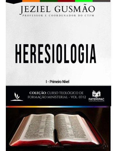 Heresiologia:Curso Teológico de Formação Ministerial - Vol. 07/12