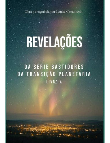 Revelações:DA SÉRIE BASTIDORES DA TRANSIÇÃO PLANETÁRIA