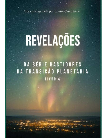 Revelações:DA SÉRIE BASTIDORES DA TRANSIÇÃO PLANETÁRIA