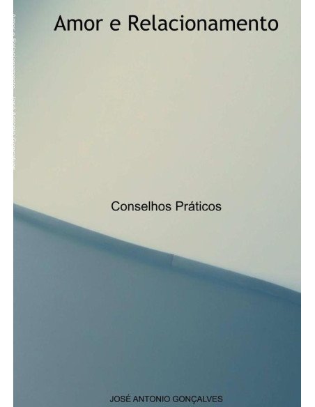 Amor E Relacionamento:Conselhos Práticos