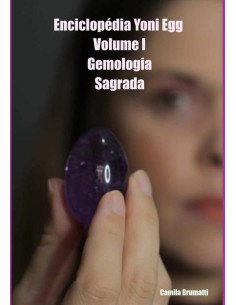 Enciclopédia Yoni Egg - Volume I:Gemologia Sagrada