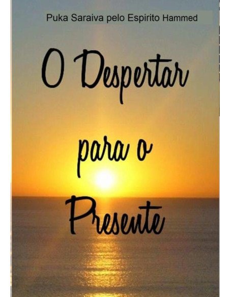 Despertar Para O Presente:Pelo Espírito Hammed