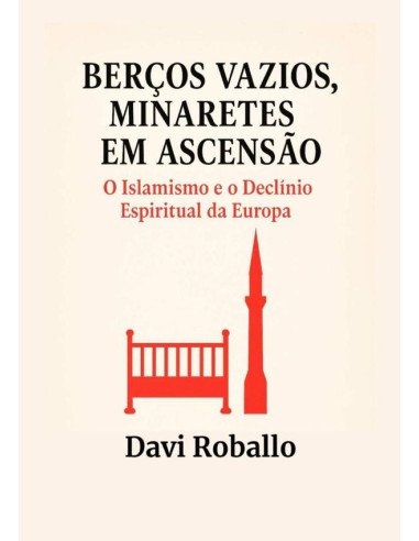 Berços Vazios, Minaretes Em Ascenção:O Islamismo e o Declínio Espiritual da Europa