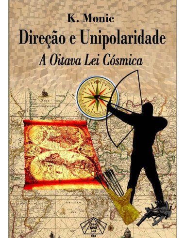 Direção E Unipolaridade:A Oitava Lei Cósmica