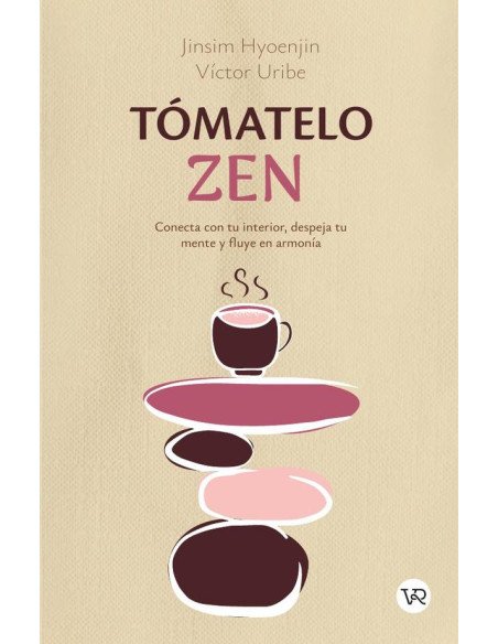 Tómatelo zen:Conecta con tu interior, despeja tu mente y fluye en armonía