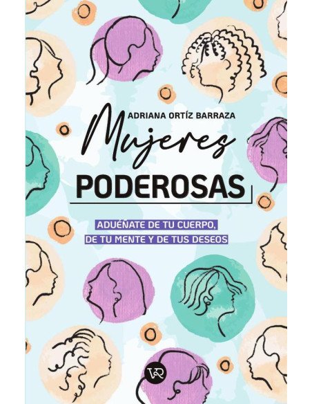 Mujeres poderosas:Aduéñate de tu cuerpo, de tu mente y de tus deseos