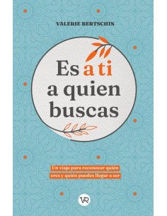 Es a ti a quien buscas:Un viaje para reconocer quién eres y quién puedes llegar a ser