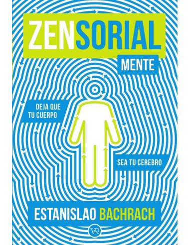 Zensorialmente:Deja que tu cuerpo sea tu cerebro