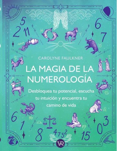 La magia de la numerología:Desbloquea tu potencial, escucha tu intuición y encuentra tu camino real