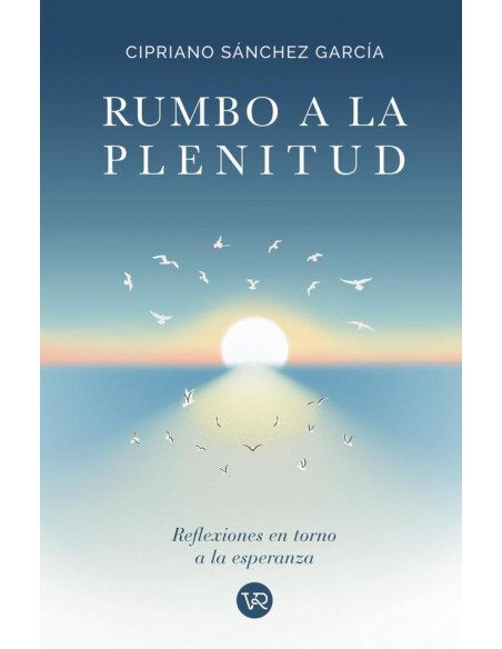 Rumbo a la plenitud:Reflexiones en torno a la esperanza