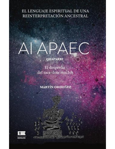Ai Apaec:Chaparri. El despertar del sacerdote muchik. El lenguaje espiritual de una lectura ancestral
