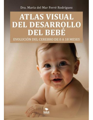 Atlas visual del desarrollo del bebé:Evolución del cerebro de los 0 a los 18 meses