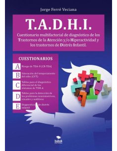 Cuestionario multifactorial de diagnóstico t. A.h. D.i.:Cuestionarios de diagnóstico diferencial de los Trastornos de la Atención y / o Hiperactividad y los trastornos de Distrés Infantil