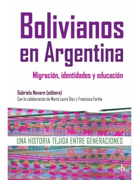 Bolivianos en Argentina: migración, identidades y educación:Una historia tejida entre generaciones