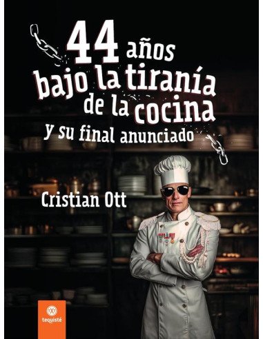 44 años bajo la tiranía de la cocina y su final anunciado