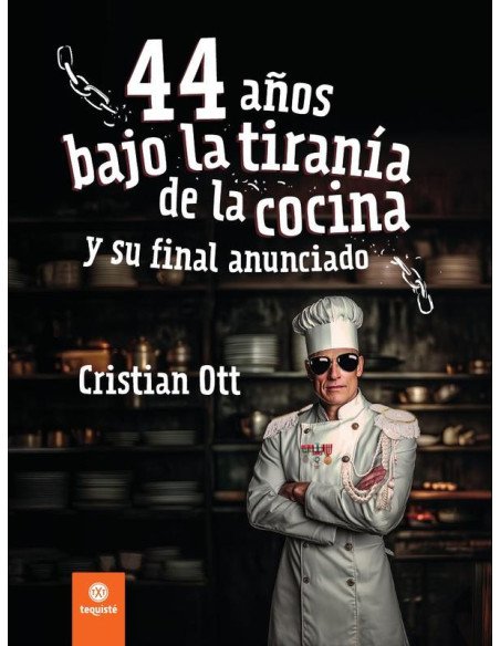 44 años bajo la tiranía de la cocina y su final anunciado