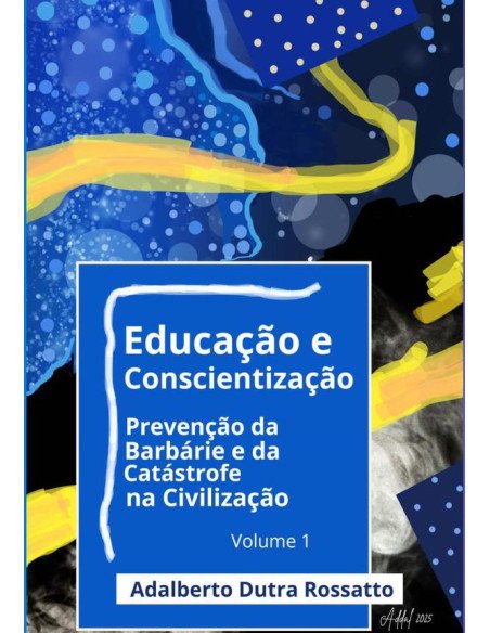 Educação E Conscientização:Prevenção da Barbárie e da Catástrofe na Civilização