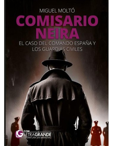 Comisario Neira: El caso del Comando España y los guardias civiles (Edición en letra grande)