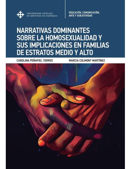 Narrativas dominantes sobre la homosexualidad y sus implicaciones en familias de estratos medio y alto