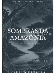 Sombras Da Amazônia:CONTOS DE HORROR E MISTÉRIO