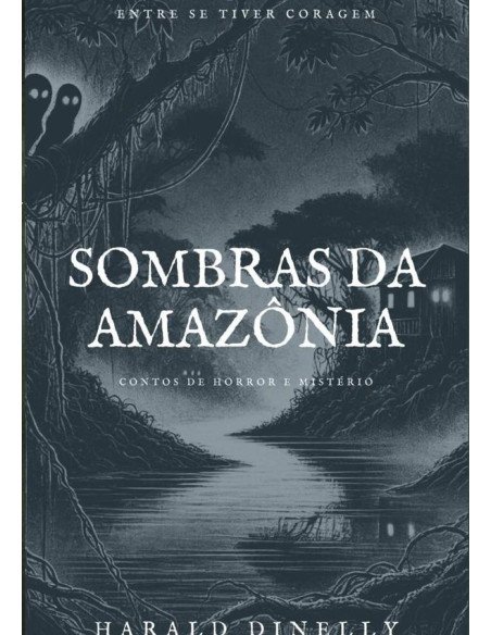Sombras Da Amazônia:CONTOS DE HORROR E MISTÉRIO