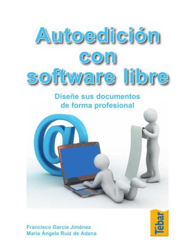 Autoedición con software libre. Diseñe sus documentos de forma profesional